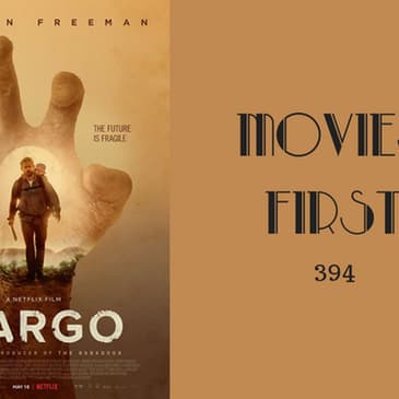 394: Cargo - Movies First with Alex First