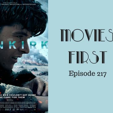 219: Dunkirk - Movies First with Alex First Episode 217