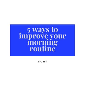 5 ways to improve your morning routine