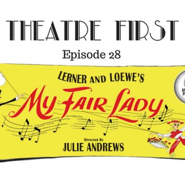 28: My Fair Lady 60th Anniversary Production - Theatre First with Alex First Episode 28