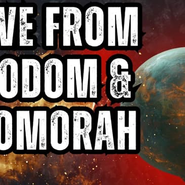 LIVE From Sodom & Gomorrah