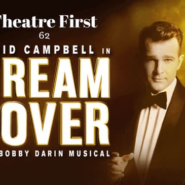 62: Dream Lover - The Bobby Darin Musical - Theatre First with Alex First