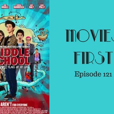 123: Middle School: The Worst Years Of My Life - Movies First with Alex First Episode 121