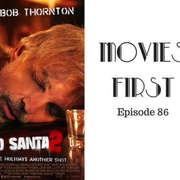 88: Bad Santa 2 - Movies First with Alex First & Chris Coleman