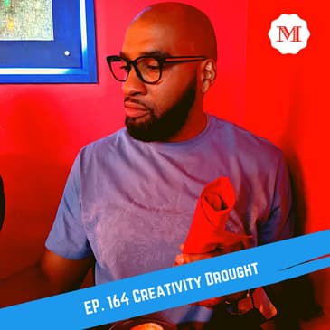 Ep 164 Creativity drought