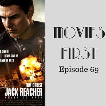 71: Jack Reacher: Never Go Back - Movies First with Alex First & Chris Coleman Episode 69