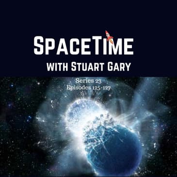 Brightest Kilonova Ever Seen - SpaceTime with Stuart Gary S23E125-127 Premium Edition