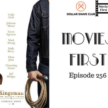 258: Kingsman: The Golden Circle - Movies First with Alex First & Chris Coleman Episode 256