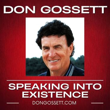 Speaking Into Existence - Don Gossett - Special Partner Audio Message