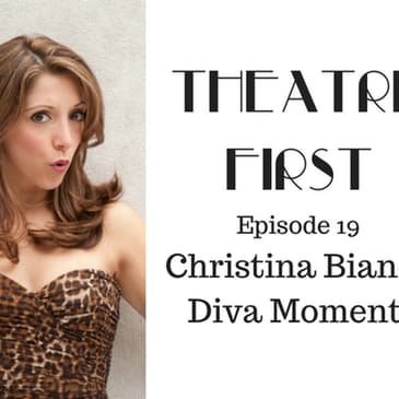 19: Christina Bianco Diva Moments - Theatre First with Alex First Episode 19