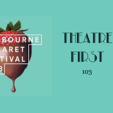 103: Melbourne Cabaret Festival - Theatre First with Alex First