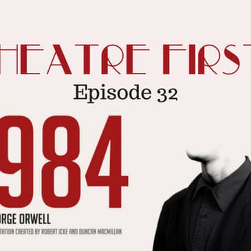 32: 1984 - Theatre First with Alex First Episode 32