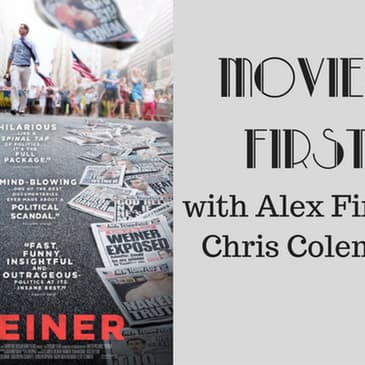 48: Movies First with Alex First & Chris Coleman - Episode 46 - Weiner (a true story)