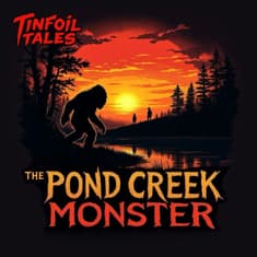 Ep. 226: The Pond Creek Monster