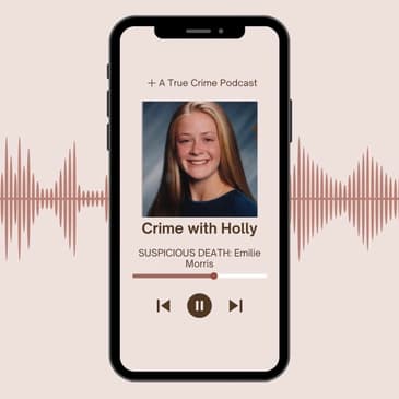 Crime With Holly Presents: Emilie Morris