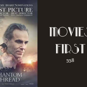 338: Phantom Thread - Movies First with Alex First