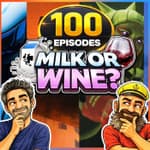 Episode 100! Aged Like Milk