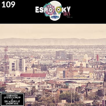 Missing: Esmeralda Castillo Rincon and the Witches of Camino Real Cuidad Juarez