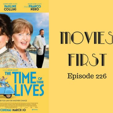 228: The Time of Their Lives - Movies First with Alex First & Chris Coleman Episode 226