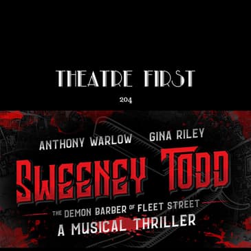 204: Sweeney Todd, The Demon Barber of Fleet Street (40th Anniversary Production)