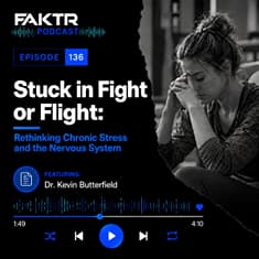 Episode 136 - Stuck in Fight or Flight: Rethinking Chronic Stress and the Nervous System with Dr. Kevin Butterfield