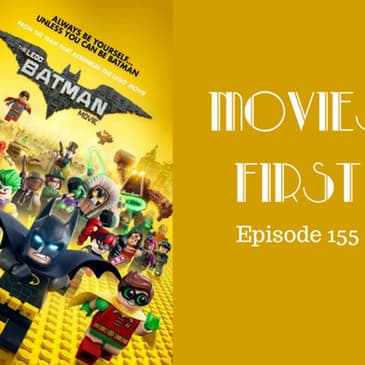 157: The LEGO Batman Movie - Movies First with Alex First Episode 155