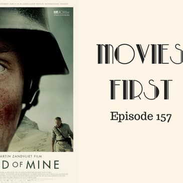159: Land Of Mine (Danish) - Movies First with Alex First Episode 157