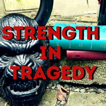 Strength in Tragedy