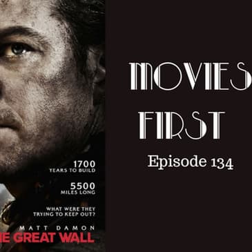 136: The Great Wall - Movies First with Alex First Episode 134