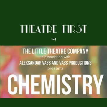 124: Chemistry (The Little Theatre Company)