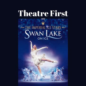107: The Imperial Ice Stars Swan Lake On Ice - Theatre First with Alex First