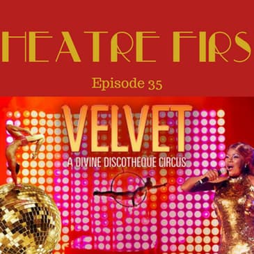 35: Velvet - Theatre First with Alex First Episode 35