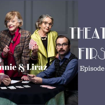 27: Minnie & Liraz - Theatre First with Alex First Episode 27