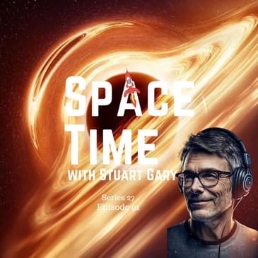 S27E01: Black Hole Radio Signals // A Close Encounter // China Launch