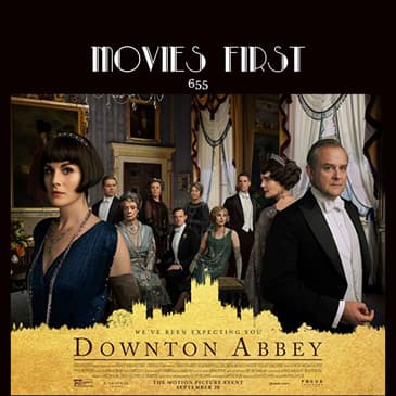 655: Downton Abbey (Drama) (the @MoviesFirst review)