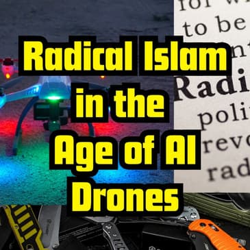 Radical Islam in the Age of AI Powered Container Drones