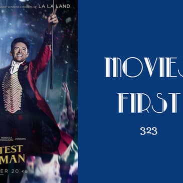 323: The Greatest Showman - Movies First with Alex First
