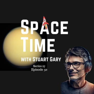 S27E50: Titan Awaits: NASA's Rotorcraft Readies for Alien Shores