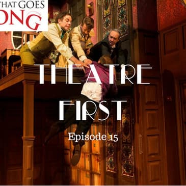15: The Play That Goes Wrong - Theatre First with Alex First Episode 15
