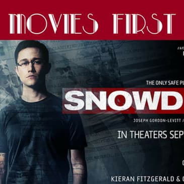 46: Movies First with Alex First & Chris Coleman - Episode 44 - Snowden