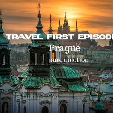 7: Travel First Episode 6 - Prague...pure emotion