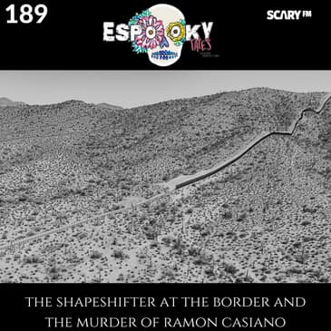 The Shapeshifter at the Border and the Murder of Ramon Casiano