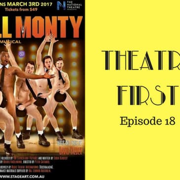 18: The Full Monty : The Broadway Musical - Theatre First with Alex First Episode 18