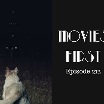 215: It Comes At Night - Movies First with Alex First & Chris Coleman Episode 213