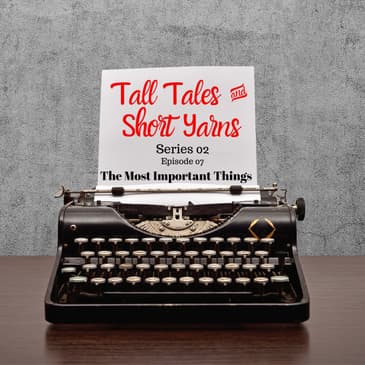 07: The Most Important Things