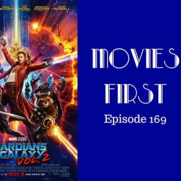 171: Guardians of the Galaxy Vol. 2 - Movies First with Alex First Episode 169