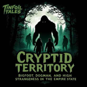 Ep. 188: Cryptid Territory: Bigfoot, Dogman, and High Strangeness in the Empire State