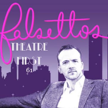 61: Falsettos - Theatre First with Alex First