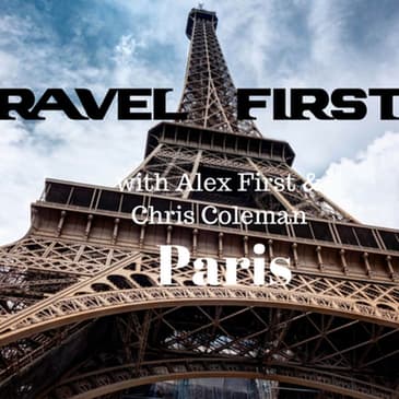 20: Travel First with Alex First & Chris Coleman Episode 19 - Paris, France