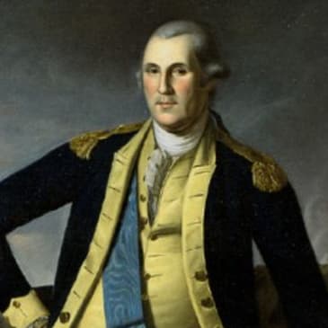 Ep. 109 - George Washington in the Revolution